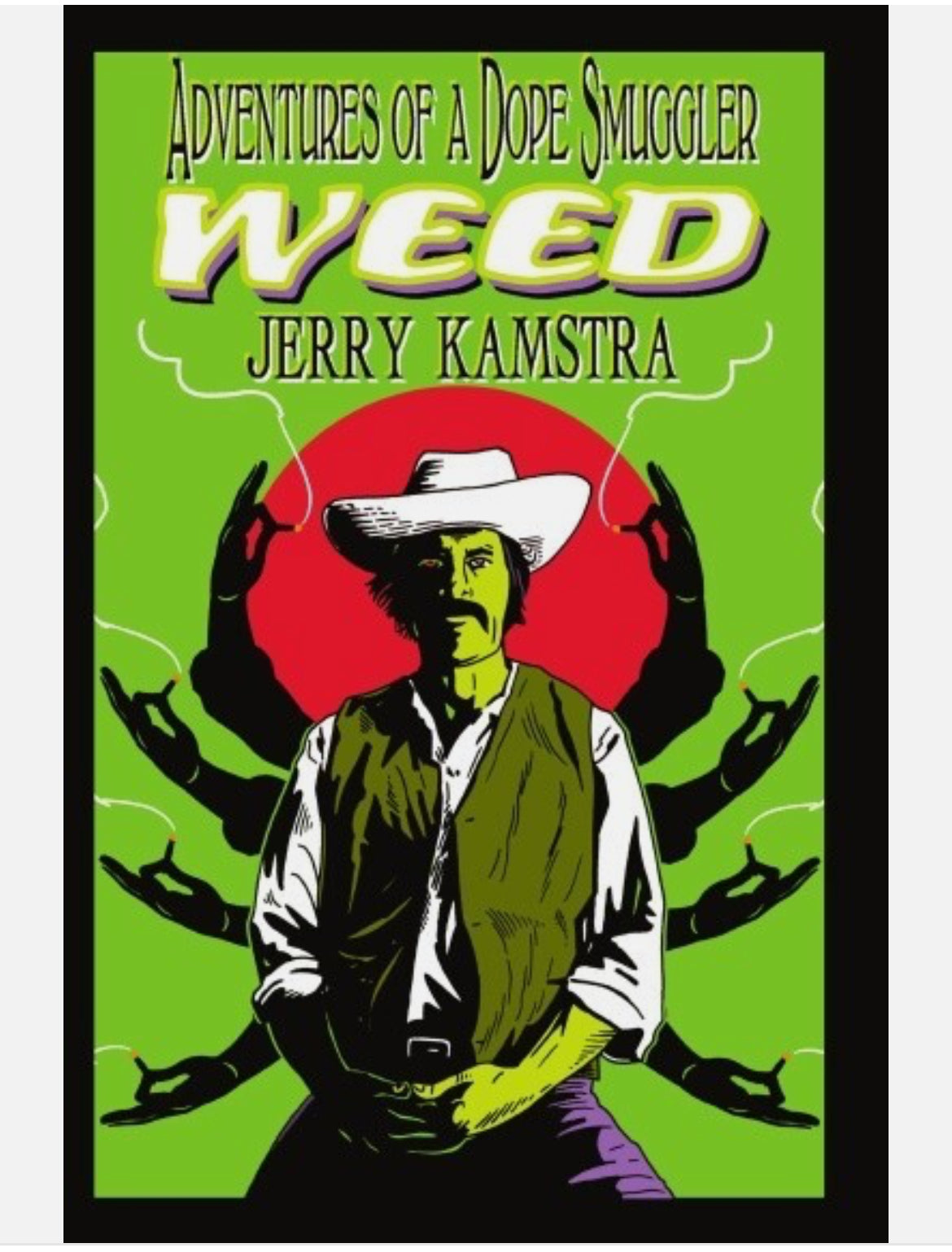 WEED: Adventures of a Dope Smuggler by Jerry Kamstra (45th Anniversary Edition)